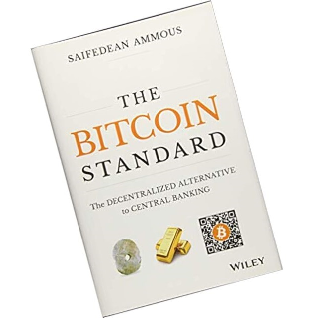 The Bitcoin Standard: The Decentralized Alternative to Central Banking ...
